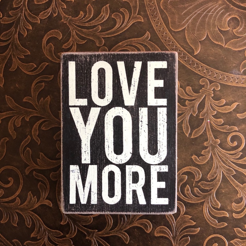 Love You More Sign #2